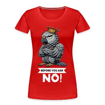 Before You Ask African Grey Parrot Parrot Parrot Holder - Women's Premium Organic T-Shirt - red - Front - Mia (176cm)