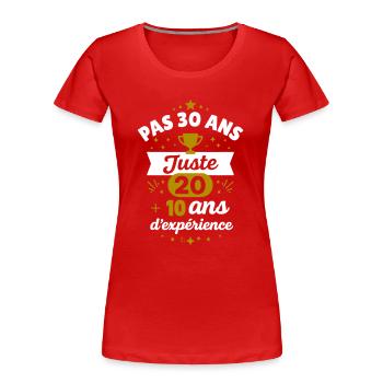 Cadeau d’anniversaire 30 ans Humour Anniversaire - T-shirt bio Premium Femme - rouge - Devant - Mia (176cm)