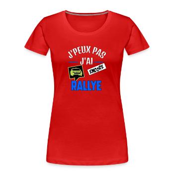 J’peux pas j’ai rallye - T-shirt bio Premium Femme - rouge - Devant - Mia (176cm)