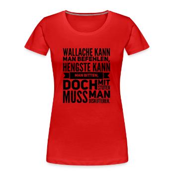 Wallache kann man befehlen Hengste kann man bitte - Frauen Premium Bio T-Shirt - Rot - Vorne - Mia (176cm)