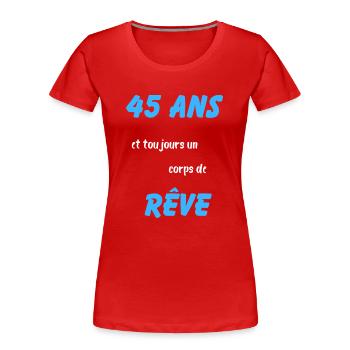 45 ans et toujours un corps de rêve - T-shirt bio Premium Femme - rouge - Devant - Mia (176cm)