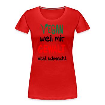 VEGAN - Weil mir Gewalt nicht schmeckt - veggie4m3 - Frauen Premium Bio T-Shirt - Rot - Vorne - Mia (176cm)