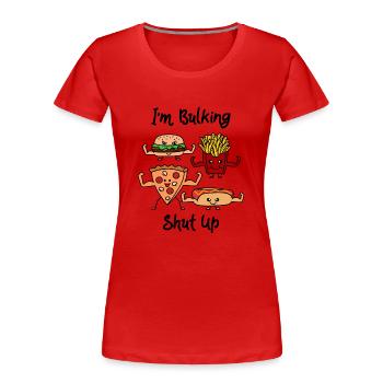 I´m Bulking shut up - T-shirt bio Premium Femme - rouge - Devant - Mia (176cm)