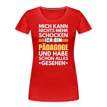 Nicht schockbarer Pädagoge - Frauen Premium Bio T-Shirt - Rot - Vorne - Mia (176cm)