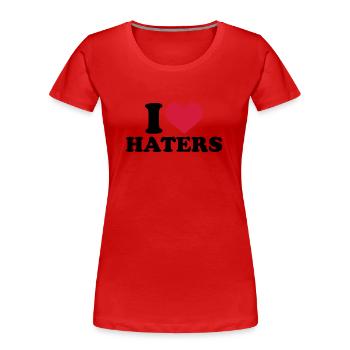 I love Haters - Women's Premium Organic T-Shirt - red - Front - Mia (176cm)
