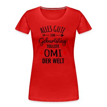 Alles Gute zum Geburtstag beste Oma tollste Omi - Frauen Premium Bio T-Shirt - Rot - Vorne - Mia (176cm)
