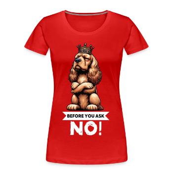 Before You Ask Cocker Spaniel Cockerhund - Women's Premium Organic T-Shirt - red - Front - Mia (176cm)
