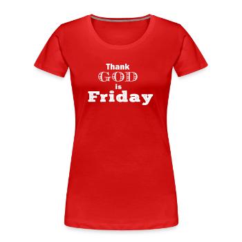 Thank God is Friday white T-shirt hoodies sweat - T-shirt bio Premium Femme - rouge - Devant - Mia (176cm)