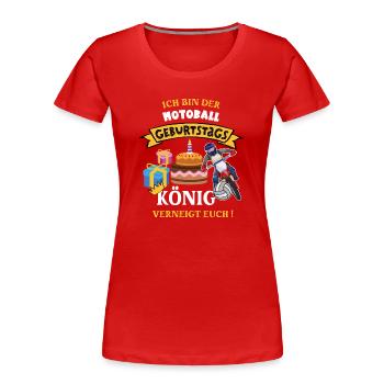 Motoball Fahrer Geburtstag Motoballer Spieler - Frauen Premium Bio T-Shirt - Rot - Vorne - Mia (176cm)