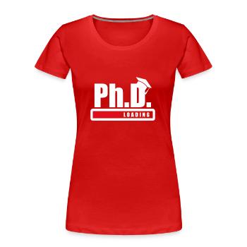 Student Ph.D. Loading Doktorand Lustiges Geschenk - Frauen Premium Bio T-Shirt - Rot - Vorne - Mia (176cm)