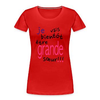 grande soeur - T-shirt bio Premium Femme - rouge - Devant - Mia (176cm)