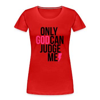 only_god_can_judge_me - Women's Premium Organic T-Shirt - red - Front - Mia (176cm)