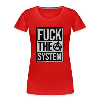 Schild fuck the system - Frauen Premium Bio T-Shirt - Rot - Vorne - Mia (176cm)