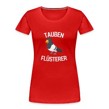 Tauben Flüsterer Taubenzüchter Geschenk Taube - Frauen Premium Bio T-Shirt - Rot - Vorne - Mia (176cm)