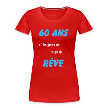 60 ans et toujours un corps de rêve - T-shirt bio Premium Femme - rouge - Devant - Mia (176cm)