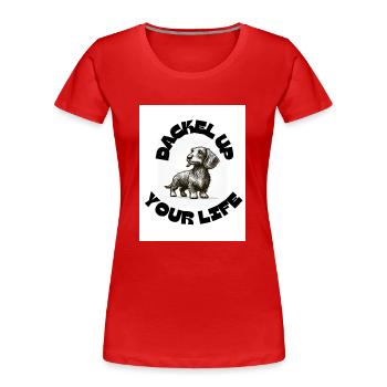 Dackel up your life - Frauen Premium Bio T-Shirt - Rot - Vorne - Mia (176cm)