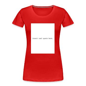 Insérez une citation sympa ici. - T-shirt bio Premium Femme - rouge - Devant - Mia (176cm)