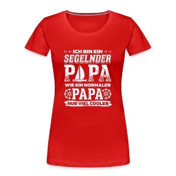 Segeln Segler Segel Shirt Segel Papa - Frauen Premium Bio T-Shirt - Rot - Vorne - Mia (176cm)