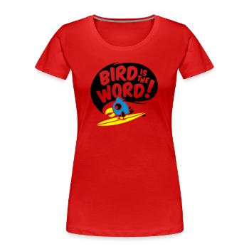 surfing bird - bird is the word - surfin bird - Women's Premium Organic T-Shirt - red - Front - Mia (176cm)