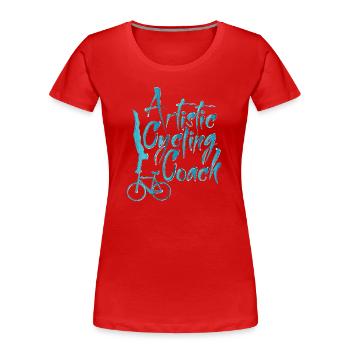 Cyclisme artistique, cyclisme artistique, cyclisme en salle, entraîneur - T-shirt bio Premium Femme - rouge - Devant - Mia (176cm)
