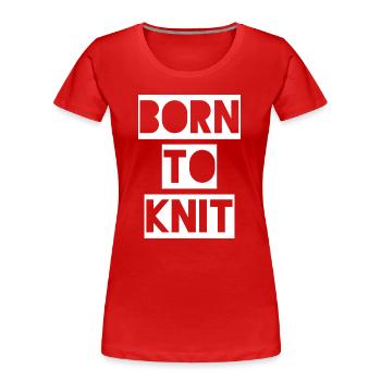 NÉ EN TRICOT - Né pour tricoter. - T-shirt bio Premium Femme - rouge - Devant - Mia (176cm)