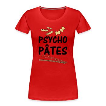 Psycho Pâtes - T-shirt bio Premium Femme - rouge - Devant - Mia (176cm)