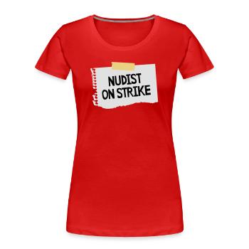 Nudist on strike - Frauen Premium Bio T-Shirt - Rot - Vorne - Mia (176cm)