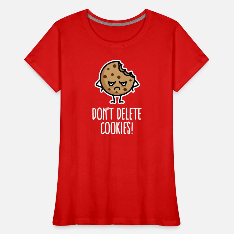 Do not delete cookies funny computer nerd humor Women's Premium Organic T-Shirt