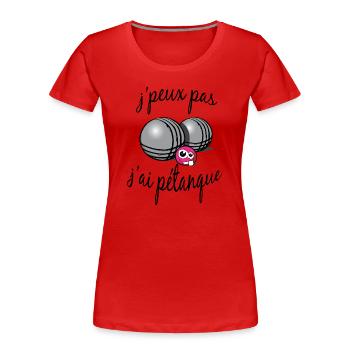j'peux pas j'ai pétanque - T-shirt bio Premium Femme - rouge - Devant - Mia (176cm)