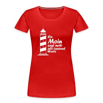 Ein MOIN sagt mehr als tausend Worte ! - Frauen Premium Bio T-Shirt - Rot - Vorne - Mia (176cm)