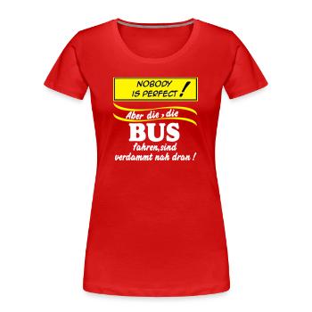 Bus Driver Bus Bus Driver Nobody (25) - Women's Premium Organic T-Shirt - red - Front - Mia (176cm)