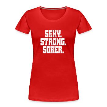 Sexy Strong Sober Abstinence Sober Without Alcohol - Women's Premium Organic T-Shirt - red - Front - Mia (176cm)