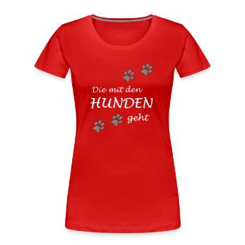 Die mit den Hunden geht, Dog Gassi Hundebesitzer - Frauen Premium Bio T-Shirt - Rot - Vorne - Mia (176cm)