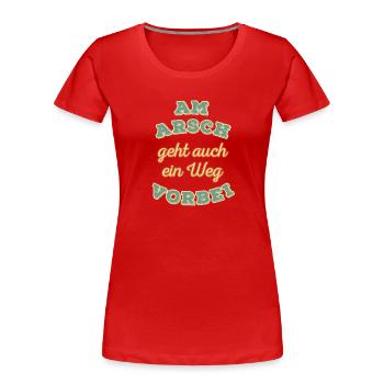 Am Arsch geht auch ein Weg vorbei Retro - Frauen Premium Bio T-Shirt - Rot - Vorne - Mia (176cm)
