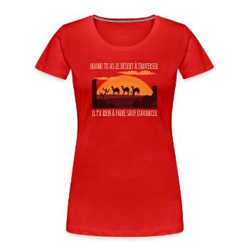 Quand tu as le Désert à Traverser../ Poésie - T-shirt bio Premium Femme - rouge - Devant - Mia (176cm)