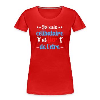 Je suis célibataire et fier de l etre - T-shirt bio Premium Femme - rouge - Devant - Mia (176cm)