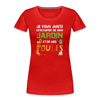 Mon Jardin et mes Poules Humour Cadeau Jardinier - T-shirt bio Premium Femme - rouge - Devant - Mia (176cm)