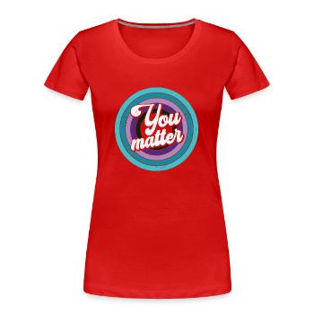 Vous êtes important - Vous comptez - T-shirt bio Premium Femme - rouge - Devant - Mia (176cm)