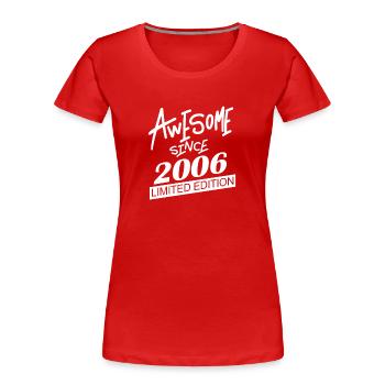 2006 - Jahrgang 2006 - Fantastisch seit 2006 - Frauen Premium Bio T-Shirt - Rot - Vorne - Mia (176cm)