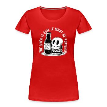 The liver is evil and is punished - Women's Premium Organic T-Shirt - red - Front - Mia (176cm)