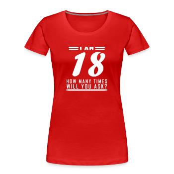 Ich bin 18 – 18. Geburtstag Geschenk - Frauen Premium Bio T-Shirt - Rot - Vorne - Mia (176cm)