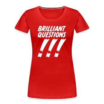Brilliant Questions - Frauen Premium Bio T-Shirt - Rot - Vorne - Mia (176cm)
