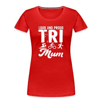 Triathlète Tri Maman bruyante et fière - T-shirt bio Premium Femme - rouge - Devant - Mia (176cm)