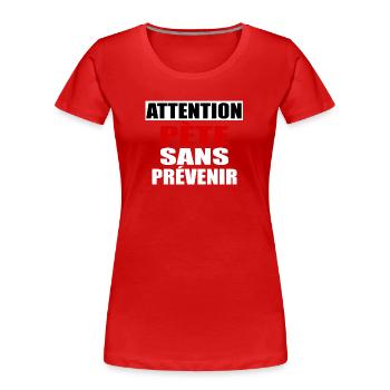 Attention Pète sans prévenir - T-shirt bio Premium Femme - rouge - Devant - Mia (176cm)