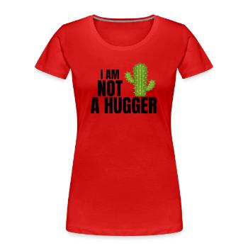 i am not a hugger, hug, cactus - T-shirt bio Premium Femme - rouge - Devant - Mia (176cm)