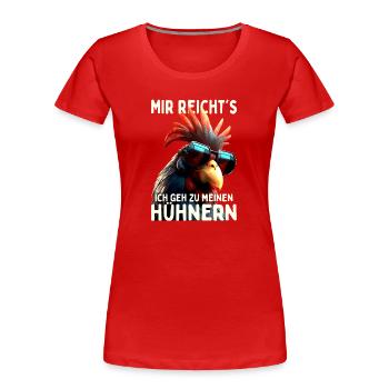 Hühner Mir Reichts Ich Geh Zu Meinen Hühnern Hahn - Frauen Premium Bio T-Shirt - Rot - Vorne - Mia (176cm)