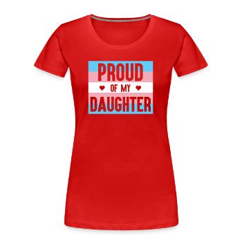 LGBT Pride Month - Stolz auf meine Trans-Tochter - Frauen Premium Bio T-Shirt - Rot - Vorne - Mia (176cm)
