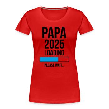 Papa 2025 Loading Bitte warten... - Frauen Premium Bio T-Shirt - Rot - Vorne - Mia (176cm)