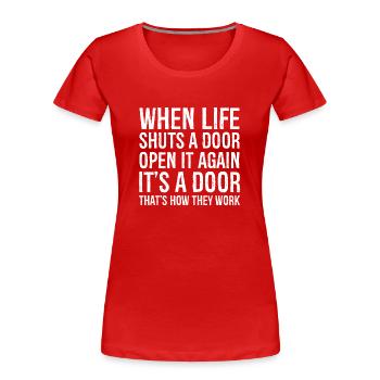 Wenn das Leben eine Tür schließt Lustiges Hemd - Frauen Premium Bio T-Shirt - Rot - Vorne - Mia (176cm)