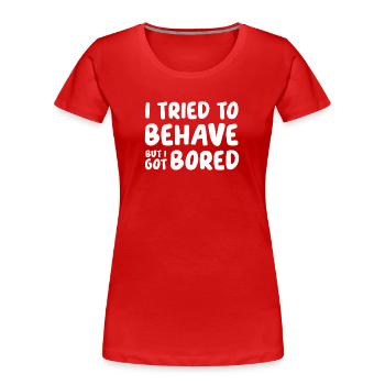 I tried to behave - Frauen Premium Bio T-Shirt - Rot - Vorne - Mia (176cm)
